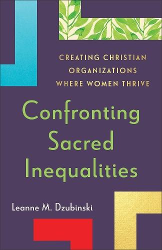 Confronting Sacred Inequalities: Creating Christian Organizations Where Women Thrive