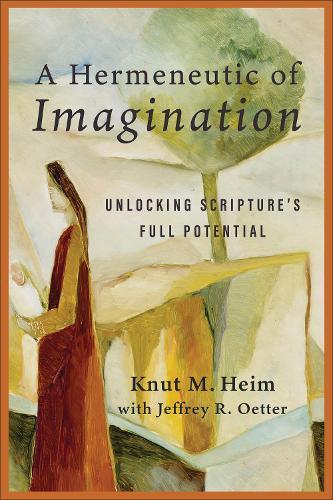 A Hermeneutic of Imagination: Unlocking Scripture's Full Potential