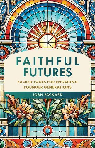 Faithful Futures: Sacred Tools for Engaging Younger Generations