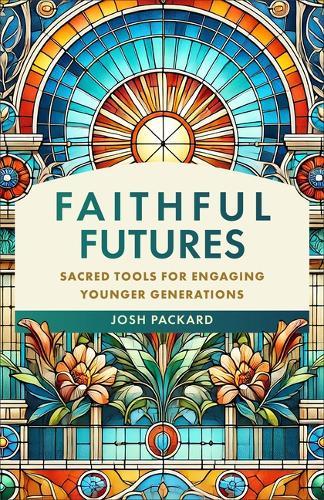 Faithful Futures: Sacred Tools for Engaging Younger Generations