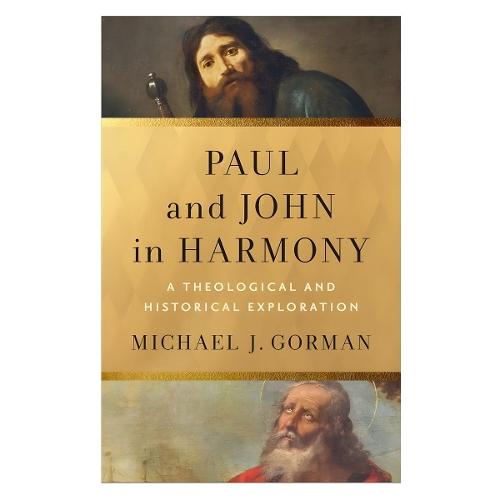 Paul and John in Harmony: A Theological and Historical Exploration