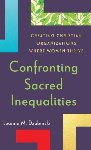 Confronting Sacred Inequalities: Creating Christian Organizations Where Women Thrive