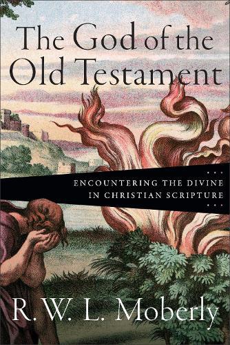 The God of the Old Testament: Encountering the Divine in Christian Scripture