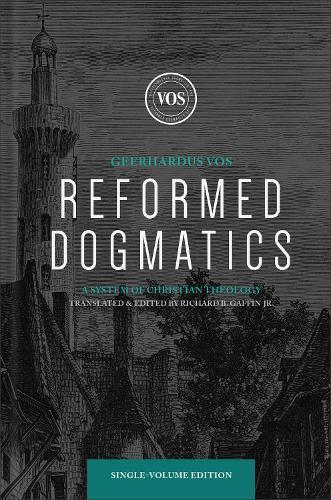 Reformed Dogmatics: A System of Christian Theology