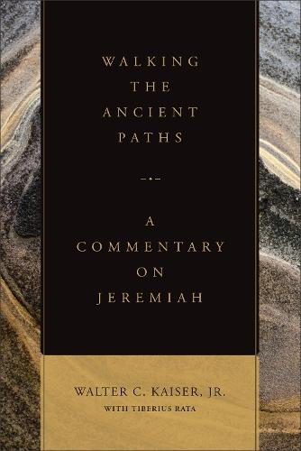 Walking the Ancient Paths: A Commentary on Jeremiah