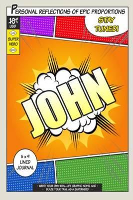 Superhero John: A 6 x 9 Lined Journal
