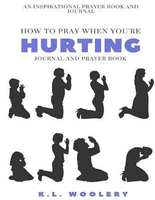 How to Pray When You're Hurting Journal