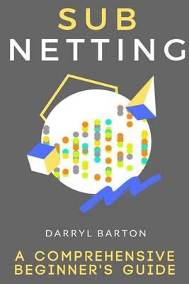 Subnetting: A Comprehensive Beginner's Guide - From A to Z Easy Steps