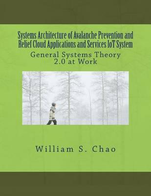 Systems Architecture of Avalanche Prevention and Relief Cloud Applications and Services Iot System: General Systems Theory 2.0 at Work