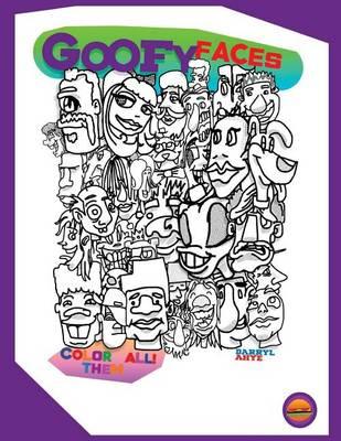 Goofy Faces - A Coloring Book: A Coloring Book Filled With 40 Fun And Goofy Faces Made On An iPhone.