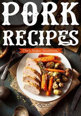 Pork Recipes: Blank Recipe Journal Cookbook