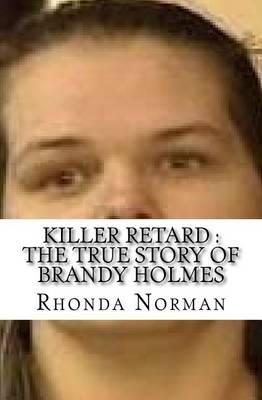 Killer Retard: The True Story of Brandy Holmes
