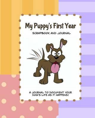 My Puppy's First Year Scrapbook and Journal: Puppy Memory Book