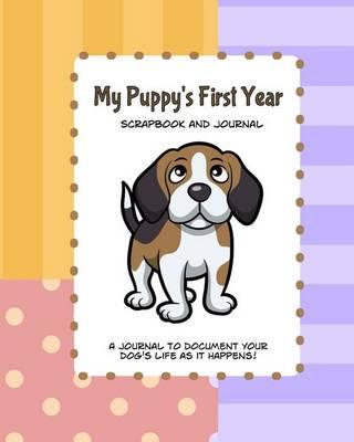 My Puppy's First Year Scrapbook and Journal: Puppy Baby Memory Book