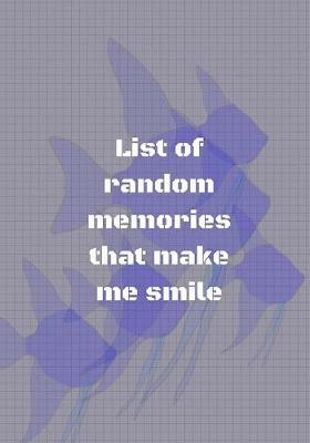 List of random memories that make me smile: Journal to write in, Diary, Notebook for men & women (funny, joke, humor, mindfulness, sarcastic, bullshit)
