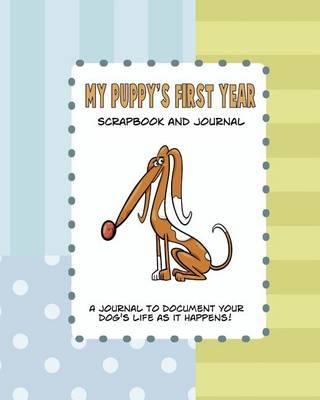 My Puppy's First Year Scrapbook and Journal: Dog Health Book and Memory Book