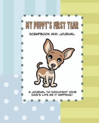 My Puppy's First Year Scrapbook and Journal: Dog Health Records and Memory Book