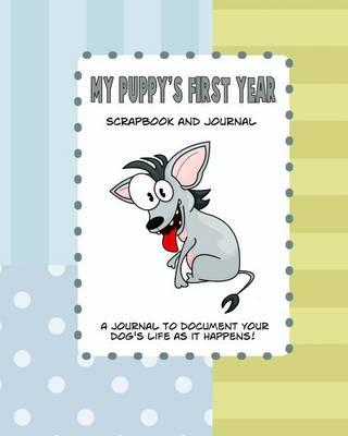 My Puppy's First Year Scrapbook and Journal: Dog Health Records and Memory Book