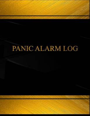 Panic Alarm Log (Log Book, Journal - 125 pgs, 8.5 X 11 inches): Panic Alarm Logbook (Black cover, X-Large)