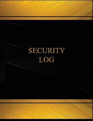 Security Log (Log Book, Journal - 125 pgs, 8.5 X 11 inches): Security Logbook (Black cover, X-Large