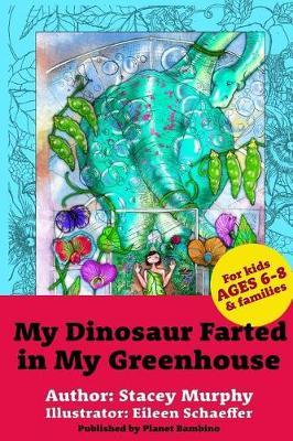 My Dinosaur Farted in My Greenhouse: (Perfect Bedtime Story for Young Readers Age 6-8) May Cause Giggles