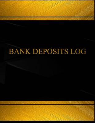 Bank Deposits (Log Book, Journal - 125 pgs, 8.5 X 11 inches): Bank Deposits Logbook (Black cover, X-Large)
