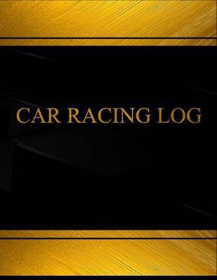 Car Racing Log (Log Book, Journal - 125 Pgs, 8.5 X 11 Inches): Car Racing Logbook (Black Cover, X-Large)