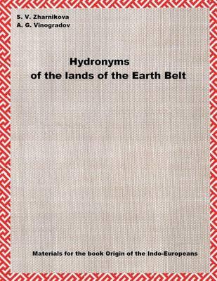 Hydronyms of the lands of the Earth Belt: Materials for Origin of the Indo-Europeans