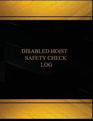Disabled Hoist Safety Check Log (Log Book, Journal - 125 Pgs, 8.5 X 11 Inches): Disabled Hoist Safety Check Logbook (Black Cover, X-Large)