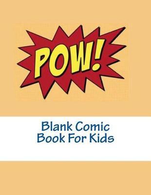 Blank Comic Book For Kids: 230 Large 8.5 x 11 Pages With comic Squares and Speech Bubbles To Draw Your Own Comic For Boys and Girls
