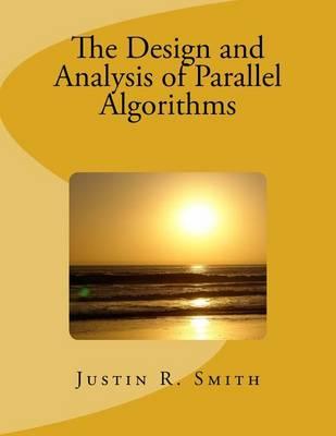 The Design and Analysis of Parallel Algorithms