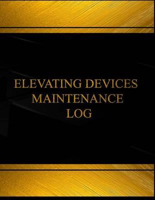 Elevatic Devices Maintenance Log (Log Book, Journal - 125 pgs, 8.5 X 11 inches): Elevatic Devices Maintenance Logbook (Black cover, X-Large)