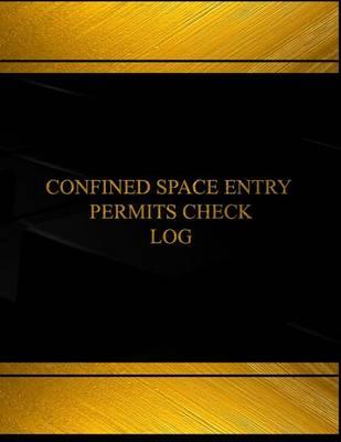 Confined Space Entry Log (Log Book, Journal - 125 Pgs, 8.5 X 11 Inches): Confined Space Entry Logbook (Black Cover, X-Large)
