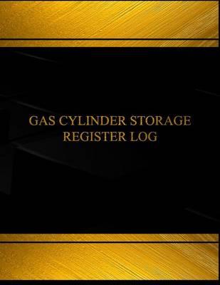 Gas Cylinder Storage Register Log (Log Book, Journal - 125 pgs, 8.5 X 11 inches): Gas Cylinder Storage Register Logbook (Black cover, X-Large)
