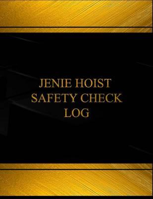 Jenie Hoist Safety Check Log (Log Book, Journal - 125 Pgs, 8.5 X 11 Inches): Jenie Hoist Safety Check Report Logbook (Black Cover, X-Large)