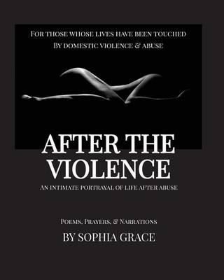 After the Violence: An Intimate Portrayal of Life After Abuse [Large Print Edition]