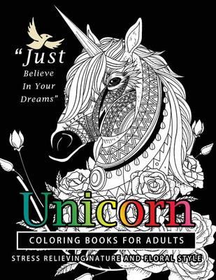 Unicorn Coloring Books for Adults: featuring various Unicorn designs filled with stress relieving patterns. (Horses Coloring Books for Adults)