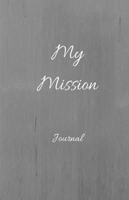 My Mission Journal: Daily Diary, Blank Lined Journal & Notebook