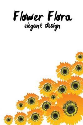 Flower Flora: Elegant Design (Diary, Blank Notebook): Adult Activity Book