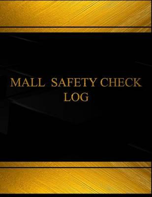 Mall Safety Check Log (Log Book, Journal - 125 pgs, 8.5 X 11 inches): Mall Safety Check Logbook (Black cover, X-Large)