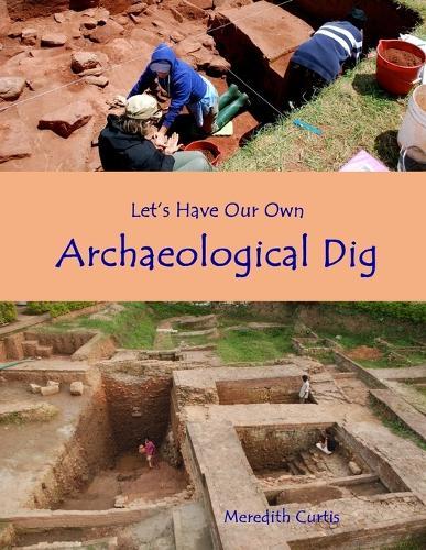 Let's Have Our Own Archaeological Dig