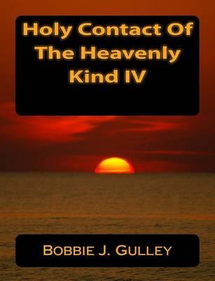 Holy Contact of The Heavenly Kind IV
