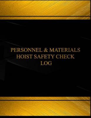 Personnel & Materials Hoist Safety Check Log: Personnel & Materials Hoist Safety Check Logbook (Black cover, X-Large) (Log Book, Journal - 125 pgs, 8.5 X 11 inches)