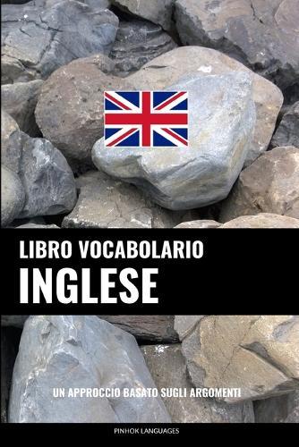 Libro Vocabolario Inglese: Un Approccio Basato sugli Argomenti