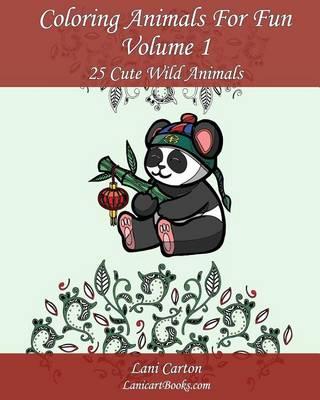 Coloring Animals For Fun - Volume 1: 25 Cute Wild Animals - Series 1