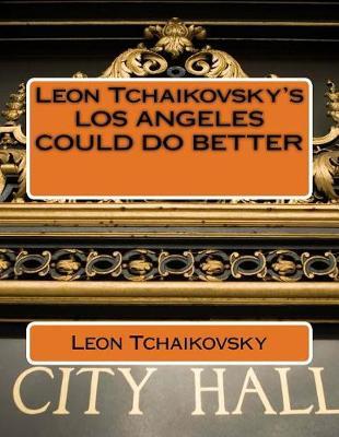 Leon Tchaikovsky's LOS ANGELES COULD DO BETTER