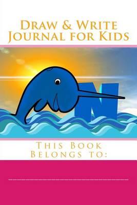 Draw & Write Journal for Kids: Journal for young writers, draw and write for kids, letter writing, doodle art