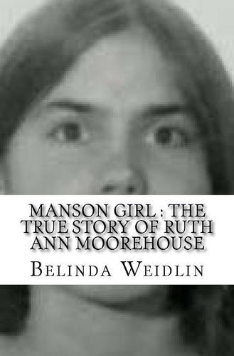 Manson Girl: The True Story of Ruth Ann Moorehouse