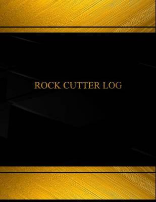 Rock Cutter Log (Log Book, Journal - 125 Pgs, 8.5 X 11 Inches): Rock Cutter Logbook (Black Cover, X-Large)