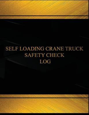 Self Loading Crane Truck Safety Check Log (Log Book, Journal -125 Pgs, 8.5x11: Self Loading Crane Truck Safety Check Logbook (Black Cover, X-Large)